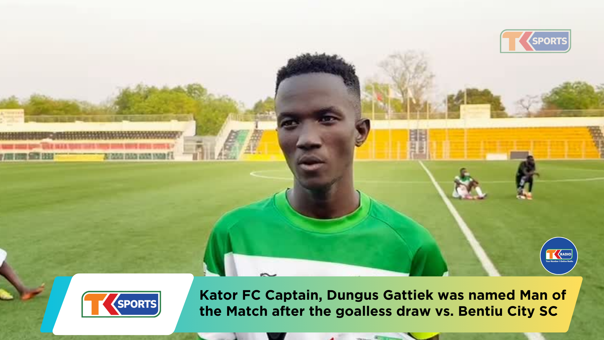 Dungus Gattiek Kator FC Captain Was Named Man of the Match