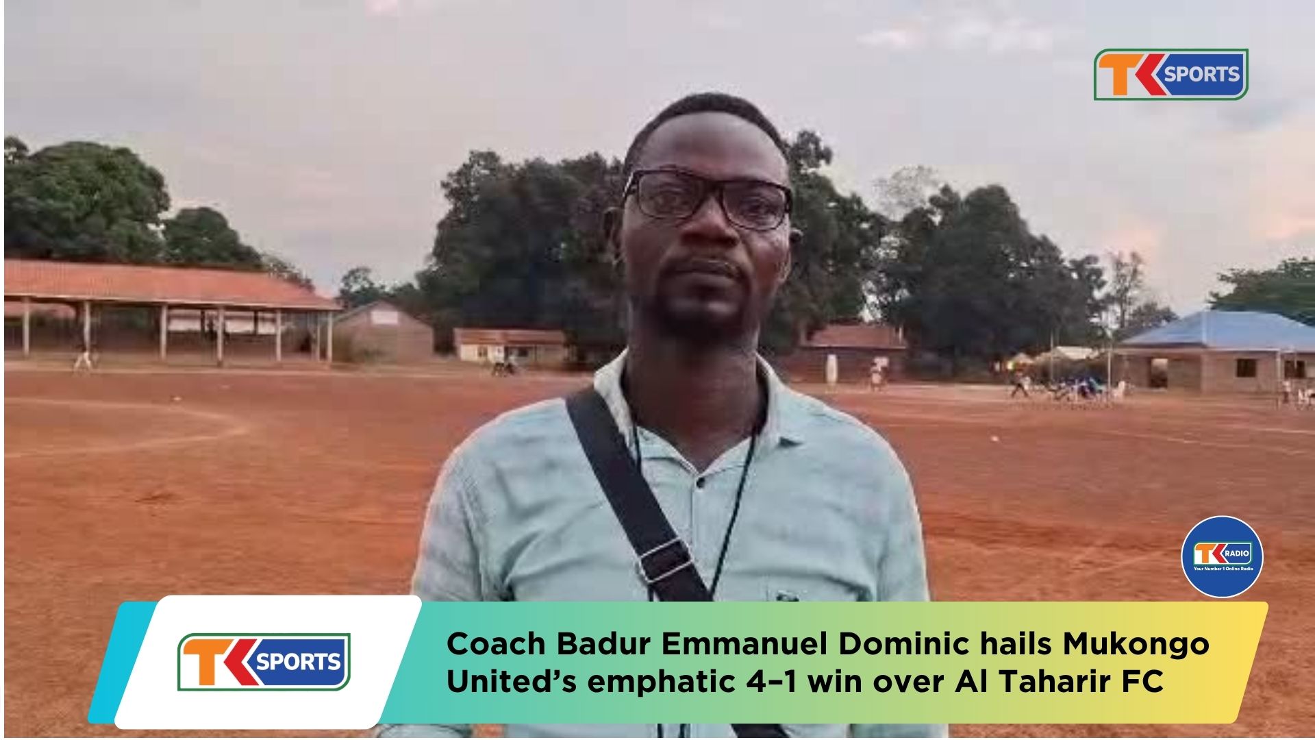 Coach Badur Emmanuel Dominic hails Mukongo United’s emphatic 4–1 win over Al Taharir FC